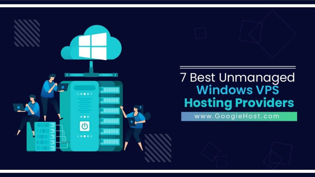 7 Best Unmanaged Windows VPS Hosting Providers