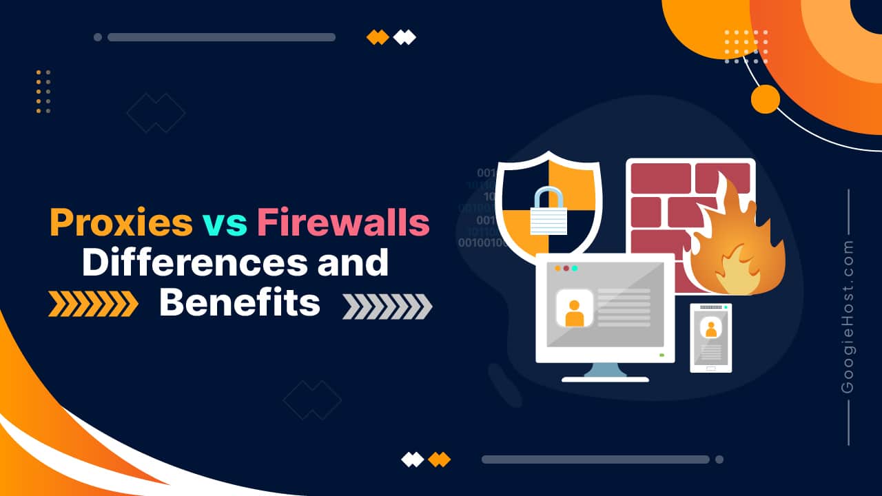 Firewalls vs Proxy Servers: Overview, Techniques and Benefits