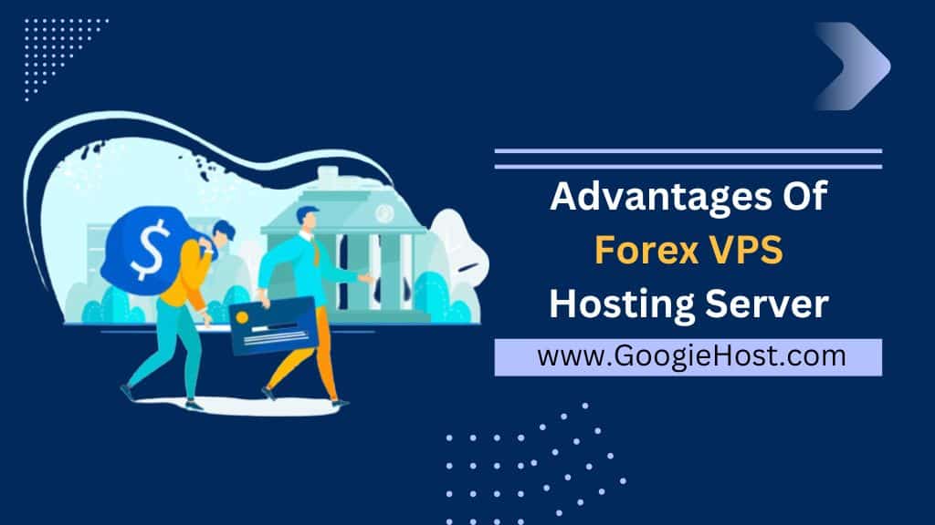 Advantages Of Forex VPS Hosting Server