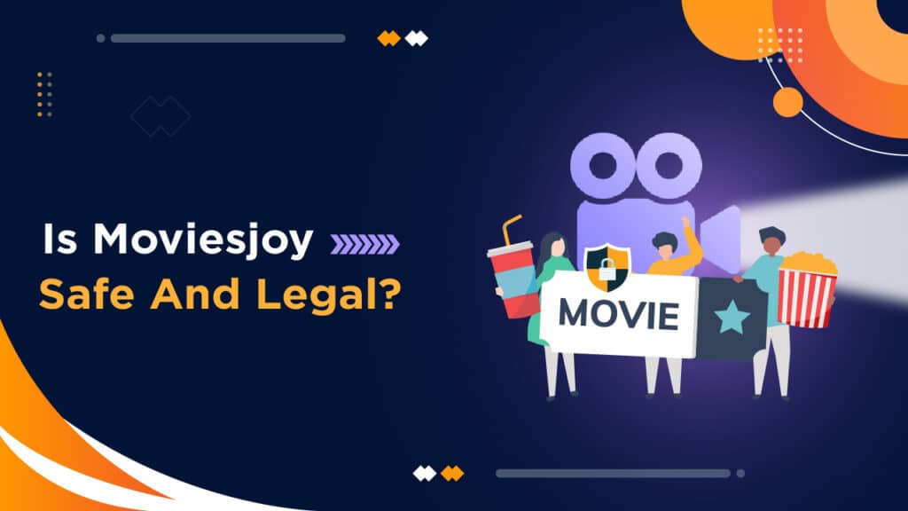 Is Moviesjoy Safe and Legal