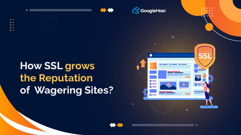 How SSL grows the Reputation of Wagering Sites-