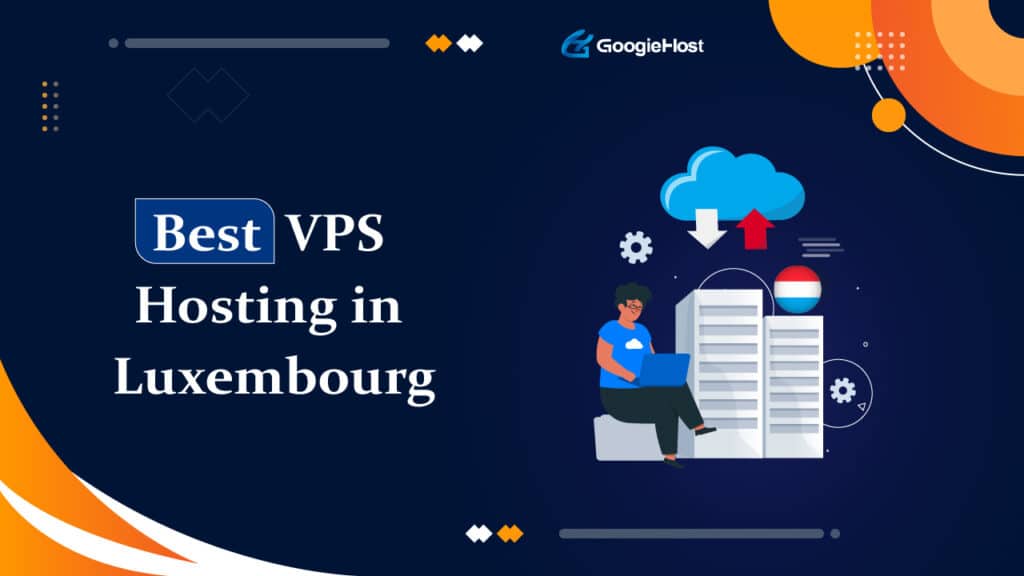 Best VPS Hosting Luxembourg