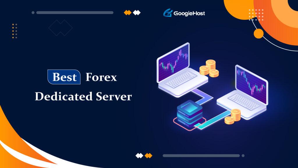 Best Forex Dedicated Server
