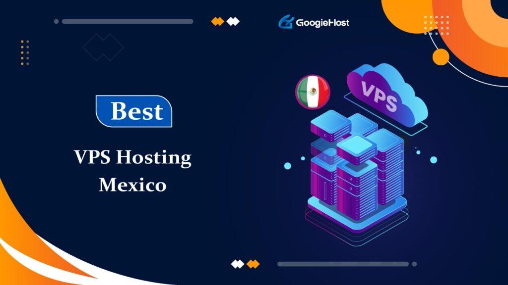 Best VPS Hosting Mexico