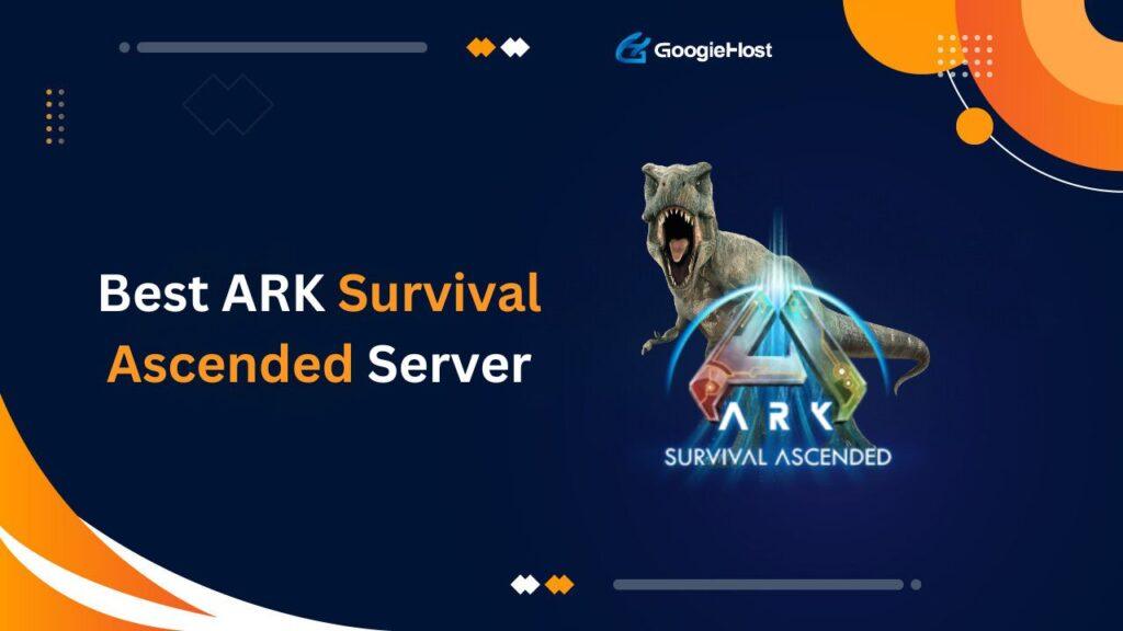 सर्वश्रेष्ठ ARK सर्वाइवल एसेन्डेड सर्वर