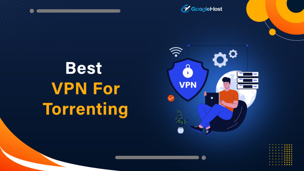 Best VPN For Torrenting