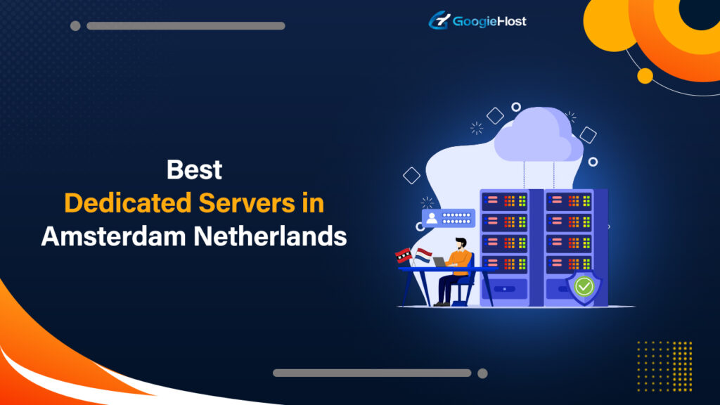 Best Dedicated Servers in Amsterdam Netherlands