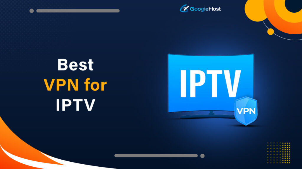 Best VPN for IPTV