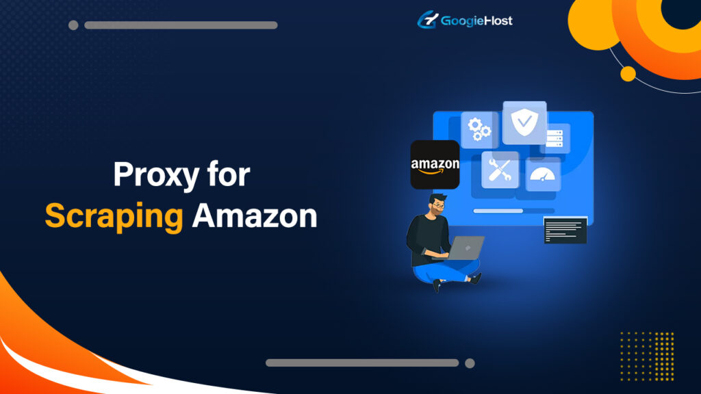 Proxy for Scraping Amazon