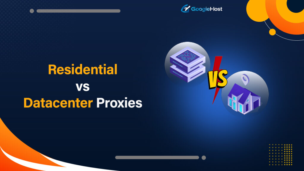 Residential VS Datacenter Proxies