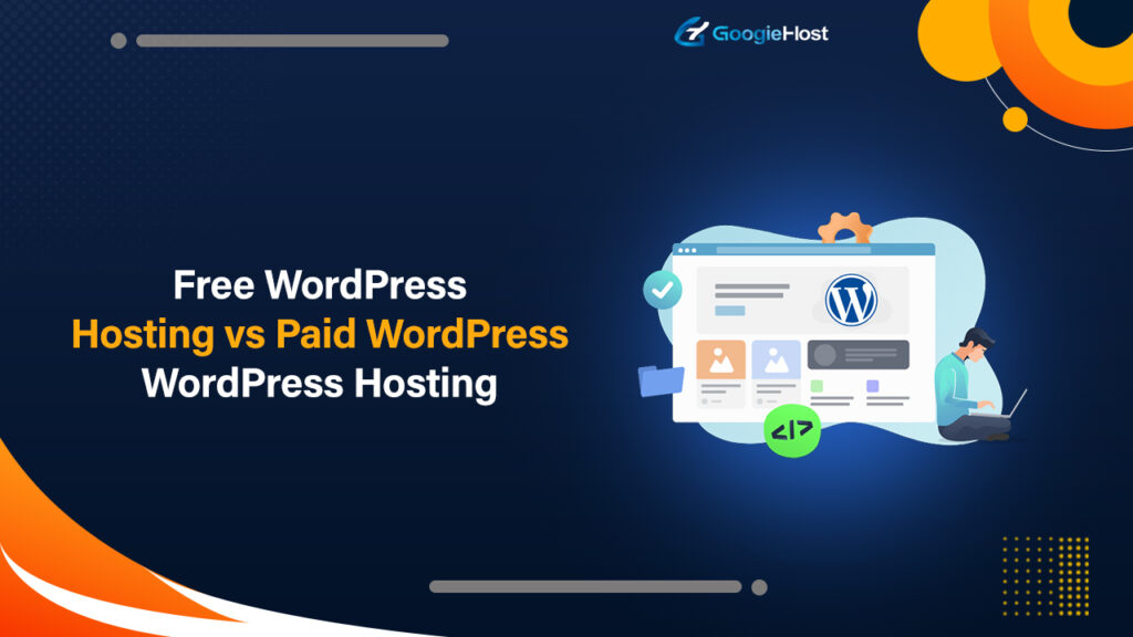 Free WordPress Hosting vs Paid WordPress Hosting