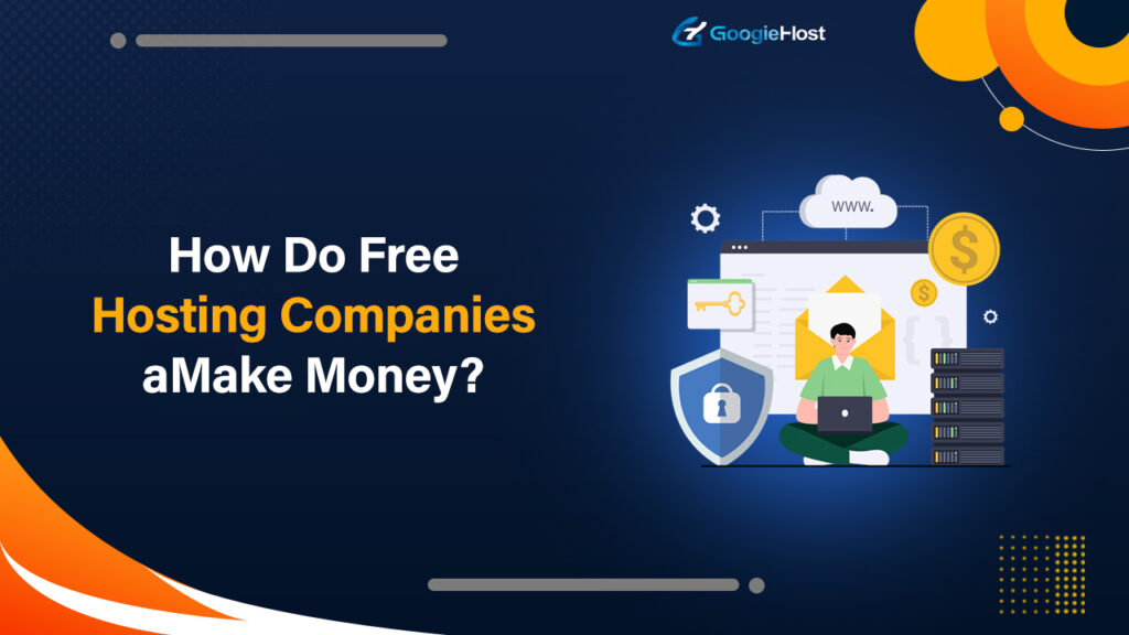 How Do Free Hosting Companies Make Money